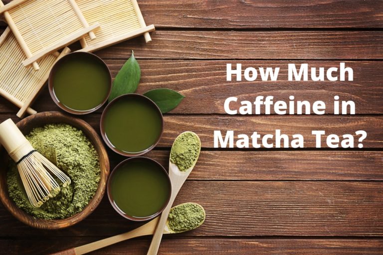 Matcha Caffeine Content How Much Caffeine is in Matcha?
